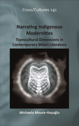 Narrating Indigenous Modernities: Transcultural Dimensions in Contemporary Māori Literature