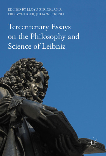 Tercentenary Essays on the Philosophy and Science of Leibniz