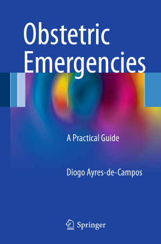 Obstetric Emergencies: A Practical Guide