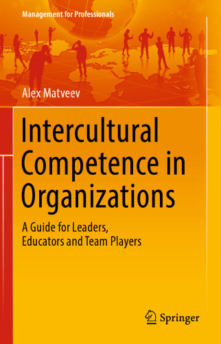 Intercultural Competence in Organizations: A Guide for Leaders, Educators and Team Players