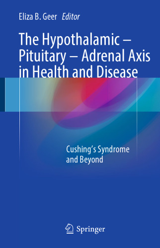 The Hypothalamic-Pituitary-Adrenal Axis in Health and Disease: Cushing’s Syndrome and Beyond