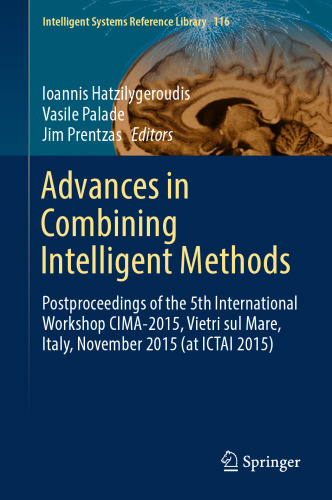 Advances in Combining Intelligent Methods: Postproceedings of the 5th International Workshop CIMA-2015, Vietri sul Mare, Italy, November 2015 (at ICTAI 2015)