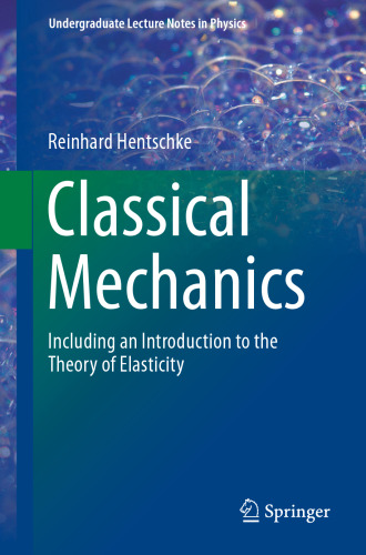 Classical Mechanics: Including an Introduction to the Theory of Elasticity