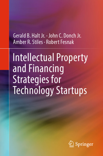 Intellectual Property and Financing Strategies for Technology Startups