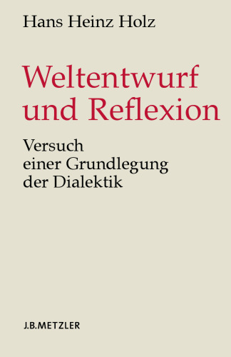 Weltentwurf und Reflexion: Versuch einer Grundlegung der Dialektik