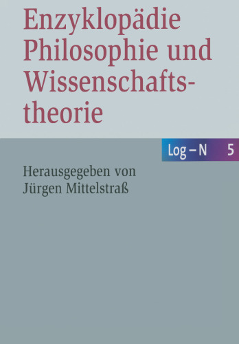 Enzyklopädie Philosophie und Wissenschaftstheorie: Band 5: Log-N