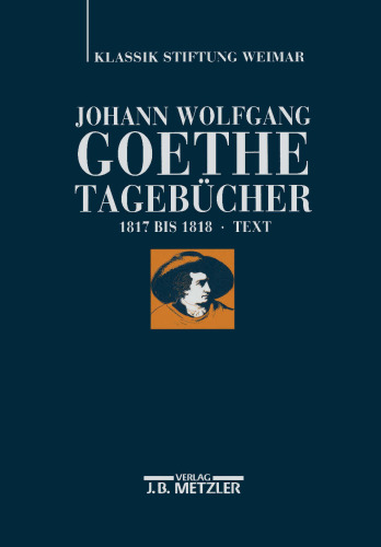 Johann Wolfgang Goethe Tagebücher: Historisch-kritische Ausgabe. Teilband VI, 1: Text (1817–1818)