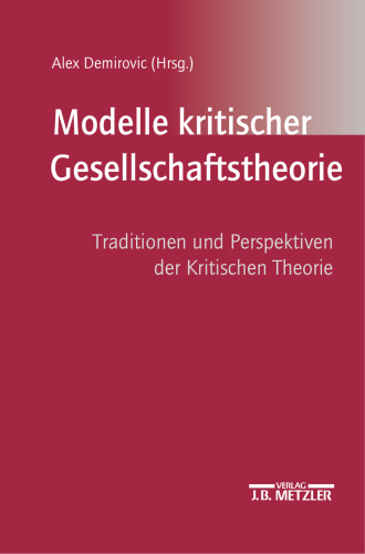 Modelle kritischer Gesellschaftstheorie: Traditionen und Perspektiven der Kritischen Theorie