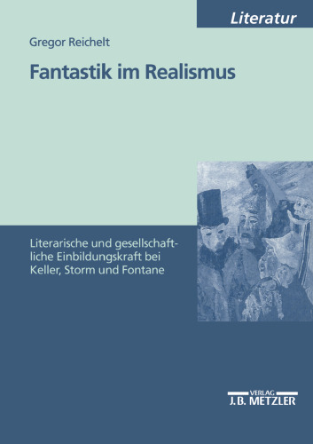 Fantastik im Realismus: Literarische und gesellschaftliche Einbildungskraft bei Keller, Storm und Fontane