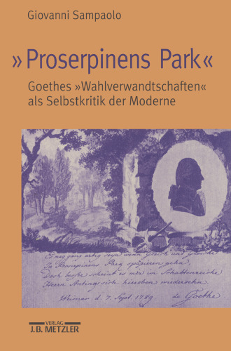 »Proserpinens Park«: Goethes Wahlverwandtschaften als Selbstkritik der Moderne