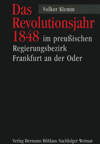 Das Revolutionsjahr 1848 im preußischen Regierungsbezirk Frankfurt an der Oder