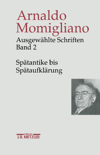 Ausgewählte Schriften zur Geschichte und Geschichtsschreibung: Band 2: Spätantike bis Spätaufklärung