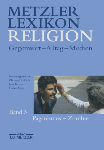 Metzler Lexikon Religion: Gegenwart — Alltag — Medien Band 3: Paganismus — Zombie