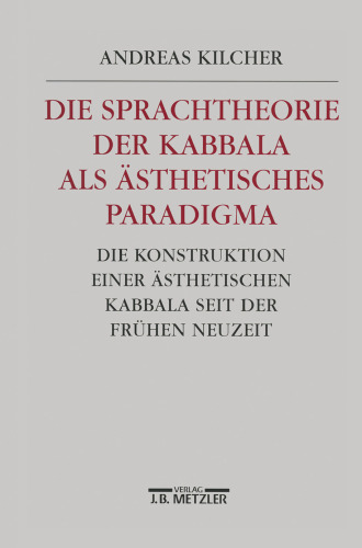 Die Sprachtheorie der Kabbala als Ästhetisches Paradigma: Die Konstruktion einer ästhetischen Kabbala seit der Frühen Neuzeit