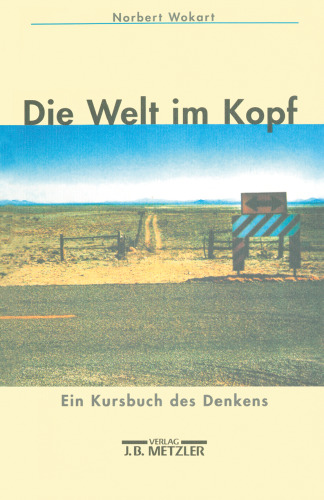 Die Welt im Kopf: Ein Kursbuch des Denkens