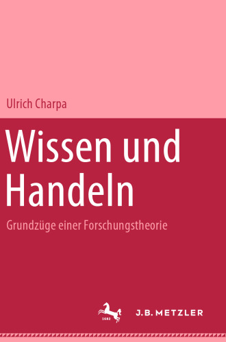 Wissen und Handeln: Grundzüge einer Forschungstheorie