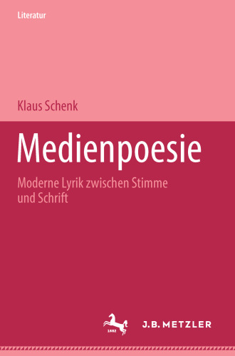 Medienpoesie: Moderne Lyrik zwischen Stimme und Schrift