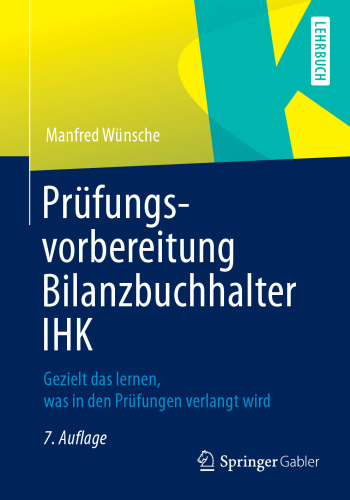 Prüfungsvorbereitung Bilanzbuchhalter IHK: Gezielt das lernen, was in den Prüfungen verlangt wird