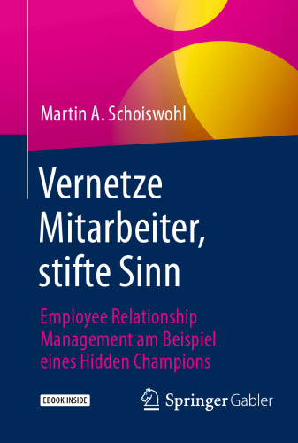 Vernetze Mitarbeiter, stifte Sinn: Employee Relationship Management am Beispiel eines Hidden Champions