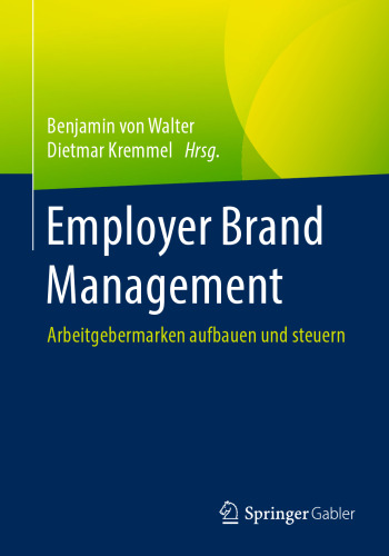 Employer Brand Management: Arbeitgebermarken aufbauen und steuern