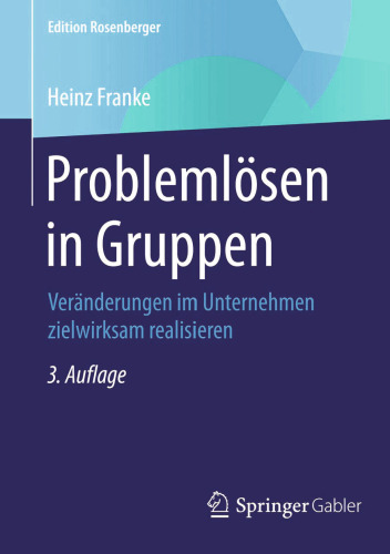 Problemlösen in Gruppen: Veränderungen im Unternehmen zielwirksam realisieren