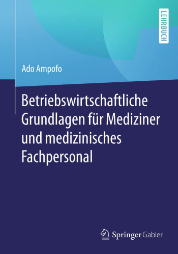 Betriebswirtschaftliche Grundlagen für Mediziner und medizinisches Fachpersonal