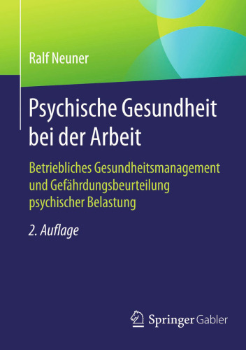 Psychische Gesundheit bei der Arbeit: Betriebliches Gesundheitsmanagement und Gefährdungsbeurteilung psychischer Belastung