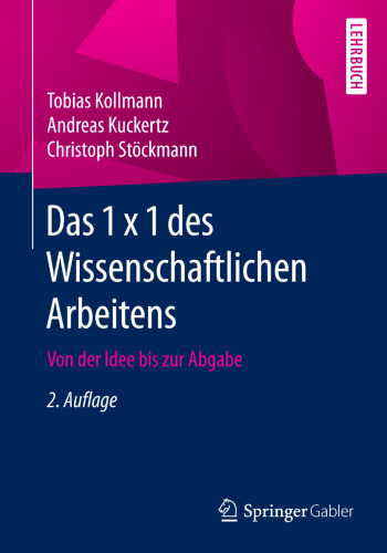 Das 1 x 1 des Wissenschaftlichen Arbeitens: Von der Idee bis zur Abgabe