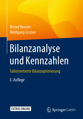 Bilanzanalyse und Kennzahlen: Fallorientierte Bilanzoptimierung