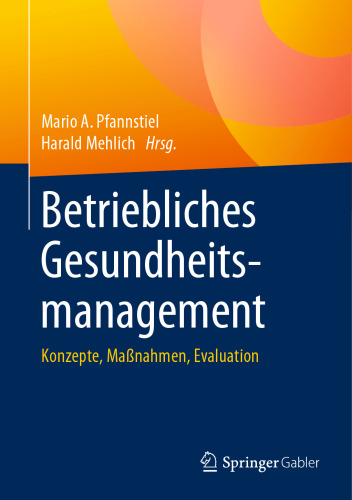 Betriebliches Gesundheitsmanagement: Konzepte, Maßnahmen, Evaluation