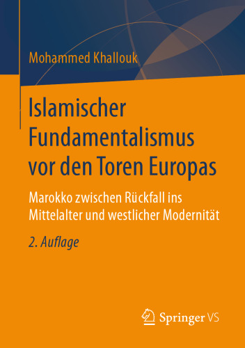 Islamischer Fundamentalismus vor den Toren Europas: Marokko zwischen Rückfall ins Mittelalter und westlicher Modernität