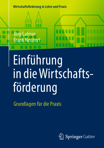 Einführung in die Wirtschaftsförderung: Grundlagen für die Praxis