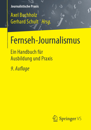 Fernseh-Journalismus: Ein Handbuch für Ausbildung und Praxis