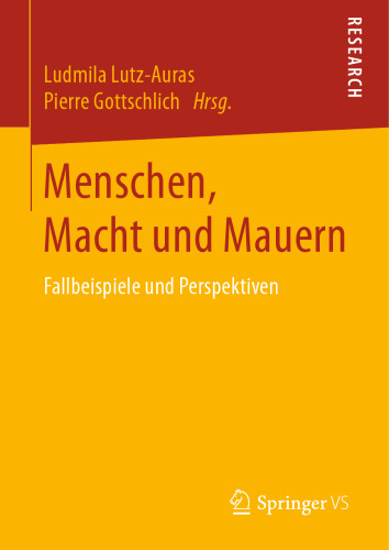 Menschen, Macht und Mauern: Fallbeispiele und Perspektiven 