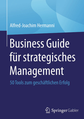 Business Guide für strategisches Management: 50 Tools zum geschäftlichen Erfolg