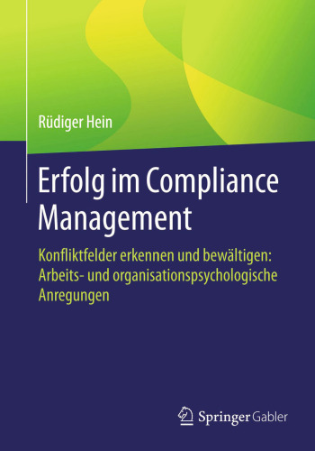 Erfolg im Compliance Management: Konfliktfelder erkennen und bewältigen: Arbeits- und organisationspsychologische Anregungen