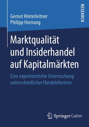 Marktqualität und Insiderhandel auf Kapitalmärkten: Eine experimentelle Untersuchung unterschiedlicher Handelsformen