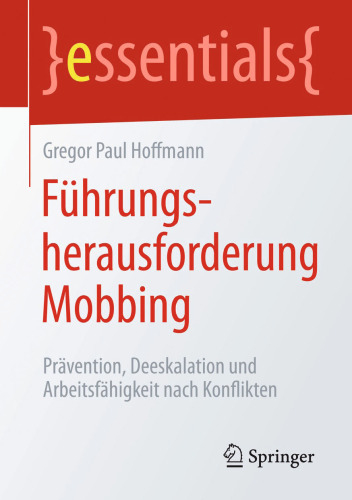 Führungsherausforderung Mobbing: Prävention, Deeskalation und Arbeitsfähigkeit nach Konflikten