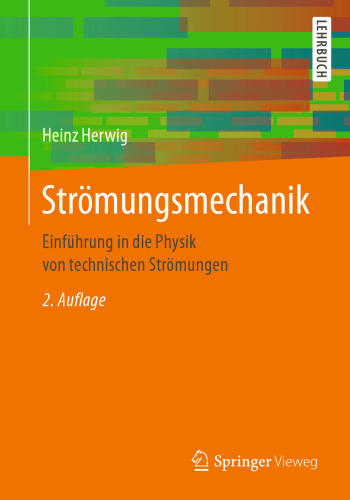 Strömungsmechanik: Einführung in die Physik von technischen Strömungen