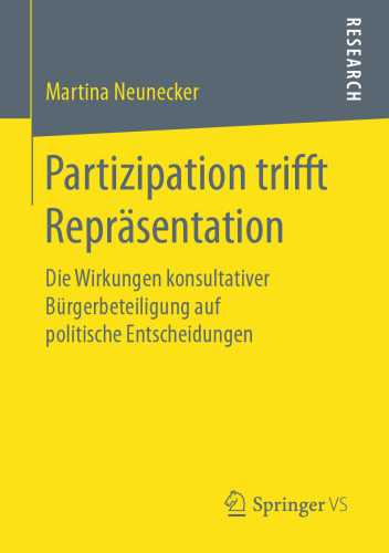 Partizipation trifft Repräsentation: Die Wirkungen konsultativer Bürgerbeteiligung auf politische Entscheidungen