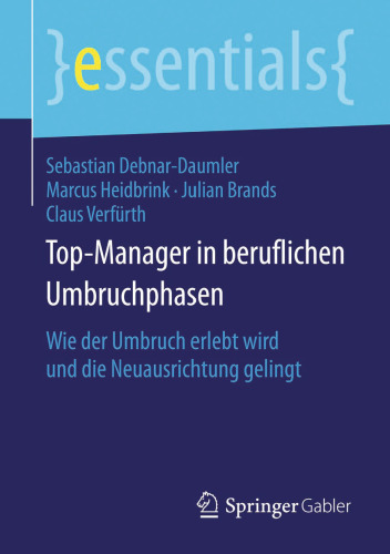 Top-Manager in beruflichen Umbruchphasen: Wie der Umbruch erlebt wird und die Neuausrichtung gelingt