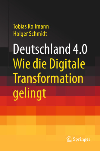 Deutschland 4.0: Wie die Digitale Transformation gelingt