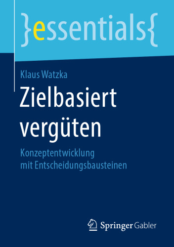 Zielbasiert vergüten: Konzeptentwicklung mit Entscheidungsbausteinen