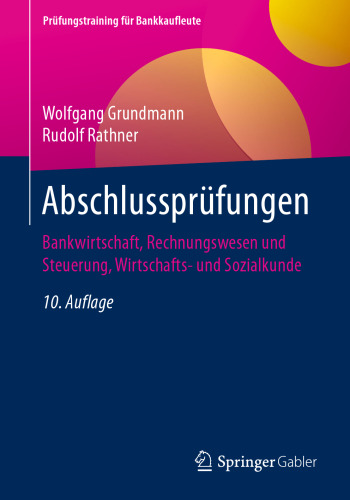 Abschlussprüfungen: Bankwirtschaft, Rechnungswesen und Steuerung, Wirtschafts- und Sozialkunde