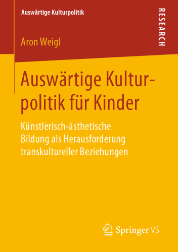 Auswärtige Kulturpolitik für Kinder: Künstlerisch-ästhetische Bildung als Herausforderung transkultureller Beziehungen