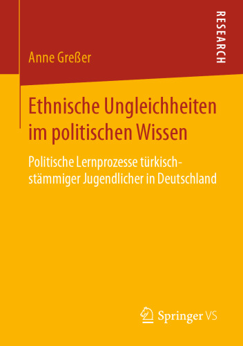 Ethnische Ungleichheiten im politischen Wissen: Politische Lernprozesse türkischstämmiger Jugendlicher in Deutschland