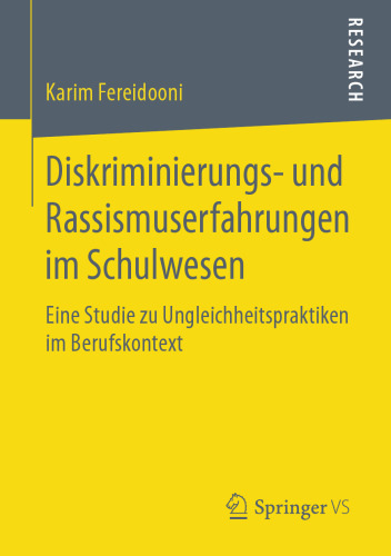 Diskriminierungs- und Rassismuserfahrungen im Schulwesen: Eine Studie zu Ungleichheitspraktiken im Berufskontext