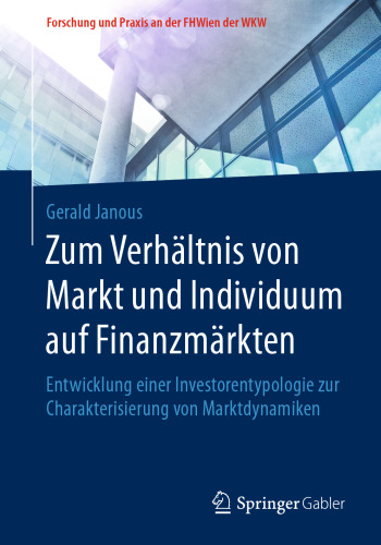 Zum Verhältnis von Markt und Individuum auf Finanzmärkten: Entwicklung einer Investorentypologie zur Charakterisierung von Marktdynamiken