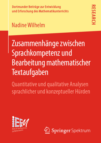 Zusammenhänge zwischen Sprachkompetenz und Bearbeitung mathematischer Textaufgaben: Quantitative und qualitative Analysen sprachlicher und konzeptueller Hürden