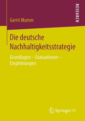 Die deutsche Nachhaltigkeitsstrategie: Grundlagen – Evaluationen – Empfehlungen